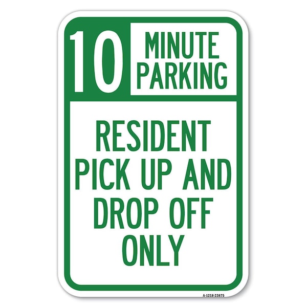 Signmission Minute Parking Sign Resident Pick-Up and Heavy-Gauge Aluminum Sign, 12" x 18", A-1218-23875 A-1218-23875 - main